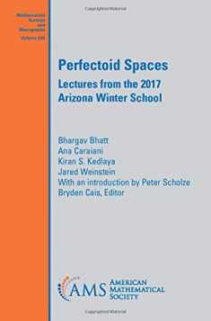 Perfectoid Spaces: Lectures from the 2017 Arizona Winter School (Mathematical Surveys and Monographs)