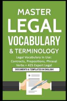 Master Legal Vocabulary & Terminology- Legal Vocabulary In Use: Contracts, Prepositions, Phrasal Verbs + 425 Expert Legal Documents & Templates in ... Legal Writing, Vocabulary & Terminology)