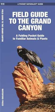 Field Guide to the Grand Canyon: A Folding Pocket Guide to Familiar Plants & Animals (Wildlife and Nature Identification)