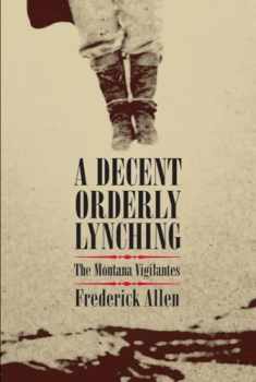 A Decent, Orderly Lynching: The Montana Vigilantes