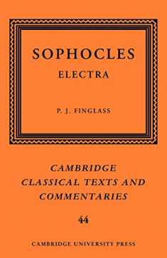 Sophocles: Electra (Cambridge Classical Texts and Commentaries, Series Number 44)