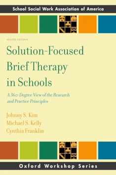 Solution-Focused Brief Therapy in Schools: A 360-Degree View of the Research and Practice Principles (SSWAA Workshop Series)
