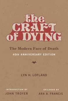 The Craft of Dying, 40th Anniversary Edition: The Modern Face of Death (Mit Press)