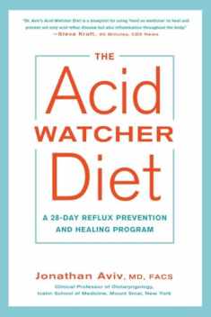 The Acid Watcher Diet: A 28-Day Reflux Prevention and Healing Program