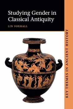 Studying Gender in Classical Antiquity (Key Themes in Ancient History)