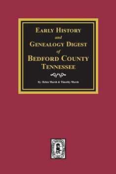 Early History And Genealogy Digest Of Bedford County Tennessee
