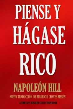 Piense y Hágase Rico.: Nueva Traducción, Basada En La Versión Original 1937. (Timeless Wisdom Collection) (Volume 56) (Spanish Edition)