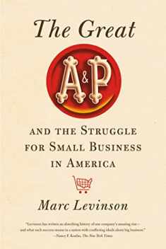 Great A&P and the Struggle for Small Business in America