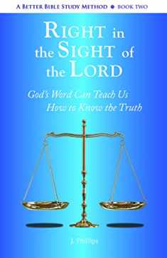Right in the Sight of the Lord - A Better Bible Study Method, Book Two