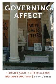 Governing Affect: Neoliberalism and Disaster Reconstruction (Anthropology of Contemporary North America)