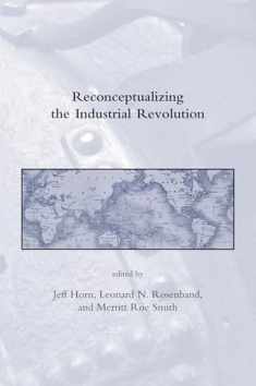 Reconceptualizing the Industrial Revolution (Dibner Institute Studies in the History of Science and Technology)