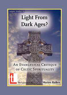 Light from Dark Ages? An Evangelical Critique of Celtic Spirituality (Latimer Studies)