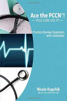 ACE the PCCN®! You Can Do It! Practice Review Questions