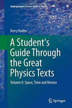 A Student's Guide Through the Great Physics Texts: Volume II: Space, Time and Motion (Undergraduate Lecture Notes in Physics)