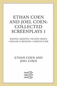 Ethan Coen and Joel Coen: Collected Screenplays 1: Blood Simple, Raising Arizona, Miller's Crossing, Barton Fink