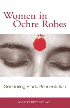 Women in Ochre Robes: Gendering Hindu Renunciation (Suny Series in Hindu Studies) (Suny Hindu Studies)