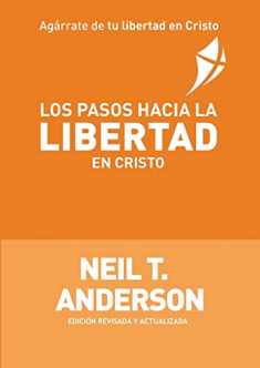 Los Pasos Hacia la Libertad en Cristo (Spanish Edition)