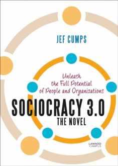 Sociocracy 3.0 – The Novel: Unleash the Full Potential of People and Organizations