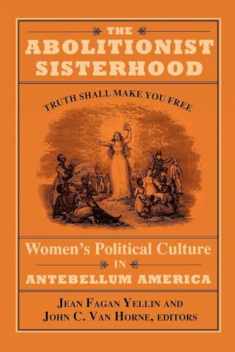 The Abolitionist Sisterhood: Women's Political Culture in Antebellum America (Cornell Paperbacks)