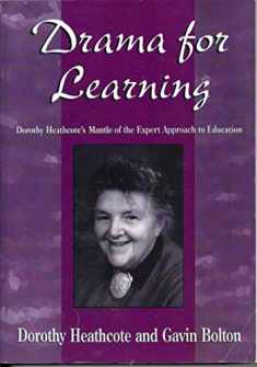 Drama for Learning: Dorothy Heathcote's Mantle of the Expert Approach to Education