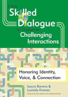 Using Skilled Dialogue to Transform Challenging Interactions: Honoring Identity, Voice, and Connection
