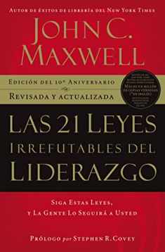 Las 21 leyes irrefutables del liderazgo: Siga estas leyes, y la gente lo seguirá a usted (Spanish Edition)