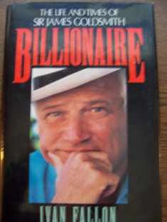 Billionaire: The Life and Times of Sir James Goldsmith