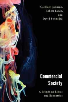 Commercial Society: A Primer on Ethics and Economics (Economy, Polity, and Society)