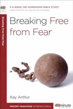Breaking Free from Fear: A 6-Week, No-Homework Bible Study (40-Minute Bible Studies)