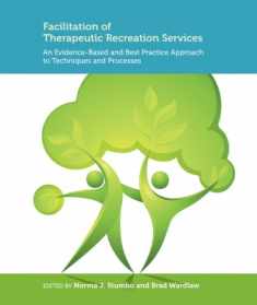 Facilitation of Therapeutic Recreation Services: An Evidence-Based and Best Practice Approach to Techniques and Processes