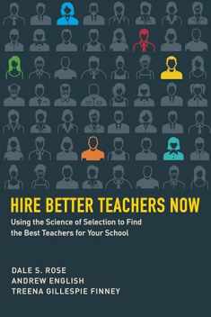 Hire Better Teachers Now: Using the Science of Selection to Find the Best Teachers for Your School (HEL Impact Series)