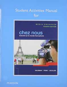 Student Activities Manual for Chez nous: Branché sur le monde francophone, Media-Enhanced Version