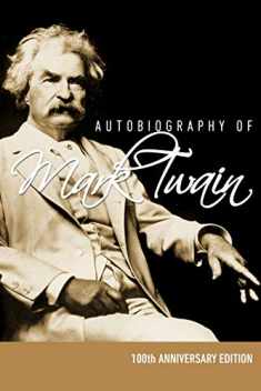 Autobiography of Mark Twain - 100th Anniversary Edition