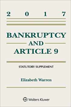 Bankruptcy and Article 9 2017 Statutory Supplement