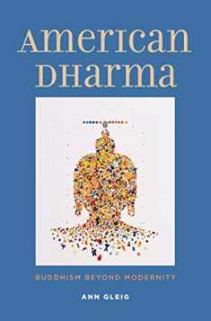 American Dharma: Buddhism Beyond Modernity