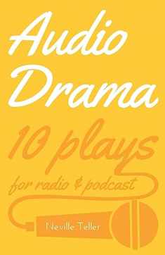 Audio Drama: 10 plays for radio & podcast