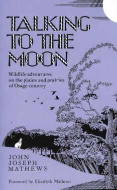 Talking To The Moon: Wildlife adventures on the plains and prairies of Osage country