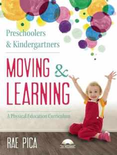 Preschoolers and Kindergartners Moving and Learning: A Physical Education Curriculum (Moving & Learning)