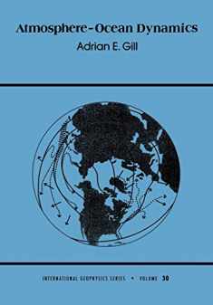 Atmosphere-Ocean Dynamics (International Geophysics Series, Volume 30)