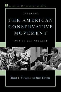 Debating the American Conservative Movement: 1945 to the Present (Debating Twentieth-Century America)