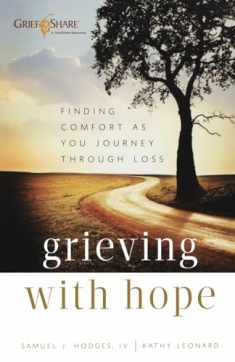Grieving with Hope: Finding Comfort as You Journey Through Loss (Practical, Warm, and Compassionate Encouragement for Those Facing Grief - A Thoughtful Sympathy Gift)