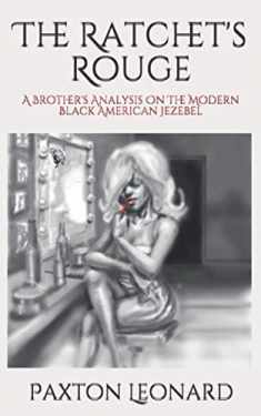 The Ratchet's Rouge: A Brother's Analysis On The Modern Black American Jezebel