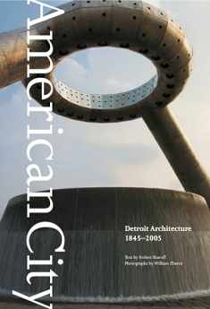 American City: Detroit Architecture, 1845-2005