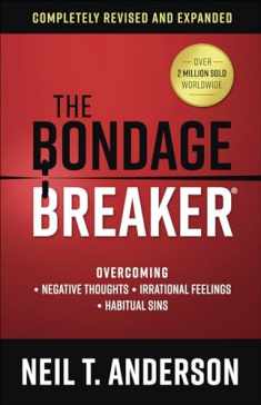 The Bondage Breaker: Overcoming *Negative Thoughts *Irrational Feelings *Habitual Sins (The Bondage Breaker Series)