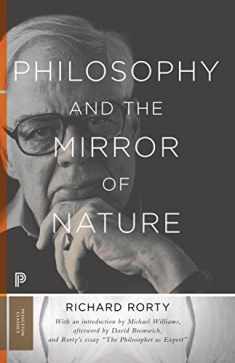 Philosophy and the Mirror of Nature: Thirtieth-Anniversary Edition (Princeton Classics, 30)