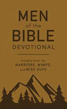 Men of the Bible Devotional: Insights from the Warriors, Wimps, and Wise Guys