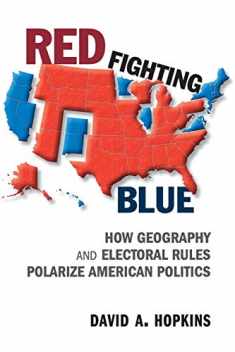 Red Fighting Blue: How Geography and Electoral Rules Polarize American Politics