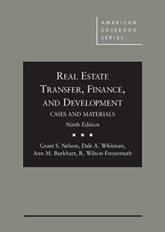Real Estate Transfer, Finance and Development: Cases and Materials, 9th Edition (American Casebook)