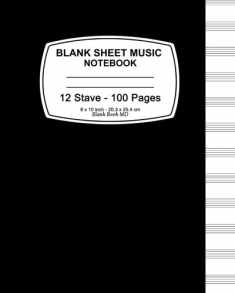 Blank Sheet Music Notebook: Black Cover, Music Manuscript Paper,Staff Paper,Musicians Notebook 8 x 10,100 Pages