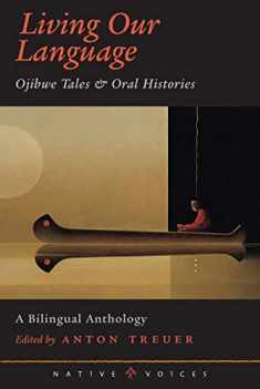 Living Our Language: Ojibwe Tales and Oral Histories (Native Voices)